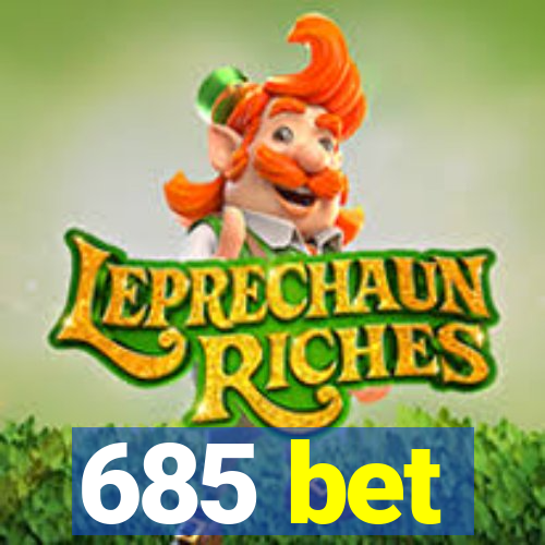 685 bet